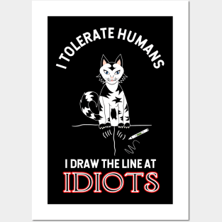 I Tolerate Humans, I Draw The Line At Idiots Posters and Art